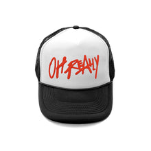 Load image into Gallery viewer, Ohreallyy Trucker
