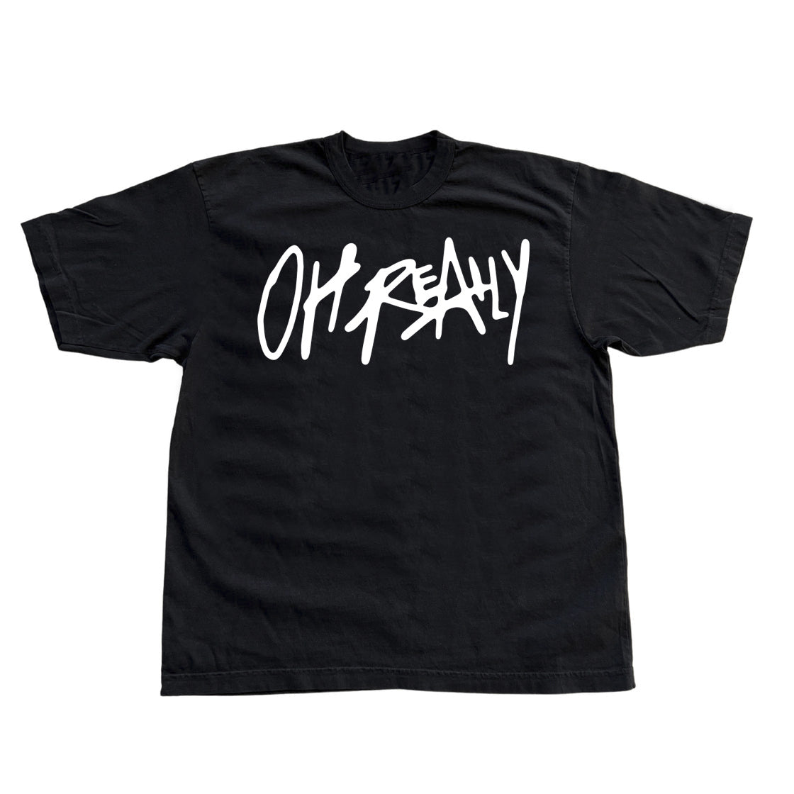 Ohreallyy Tee