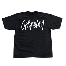 Load image into Gallery viewer, Ohreallyy Tee
